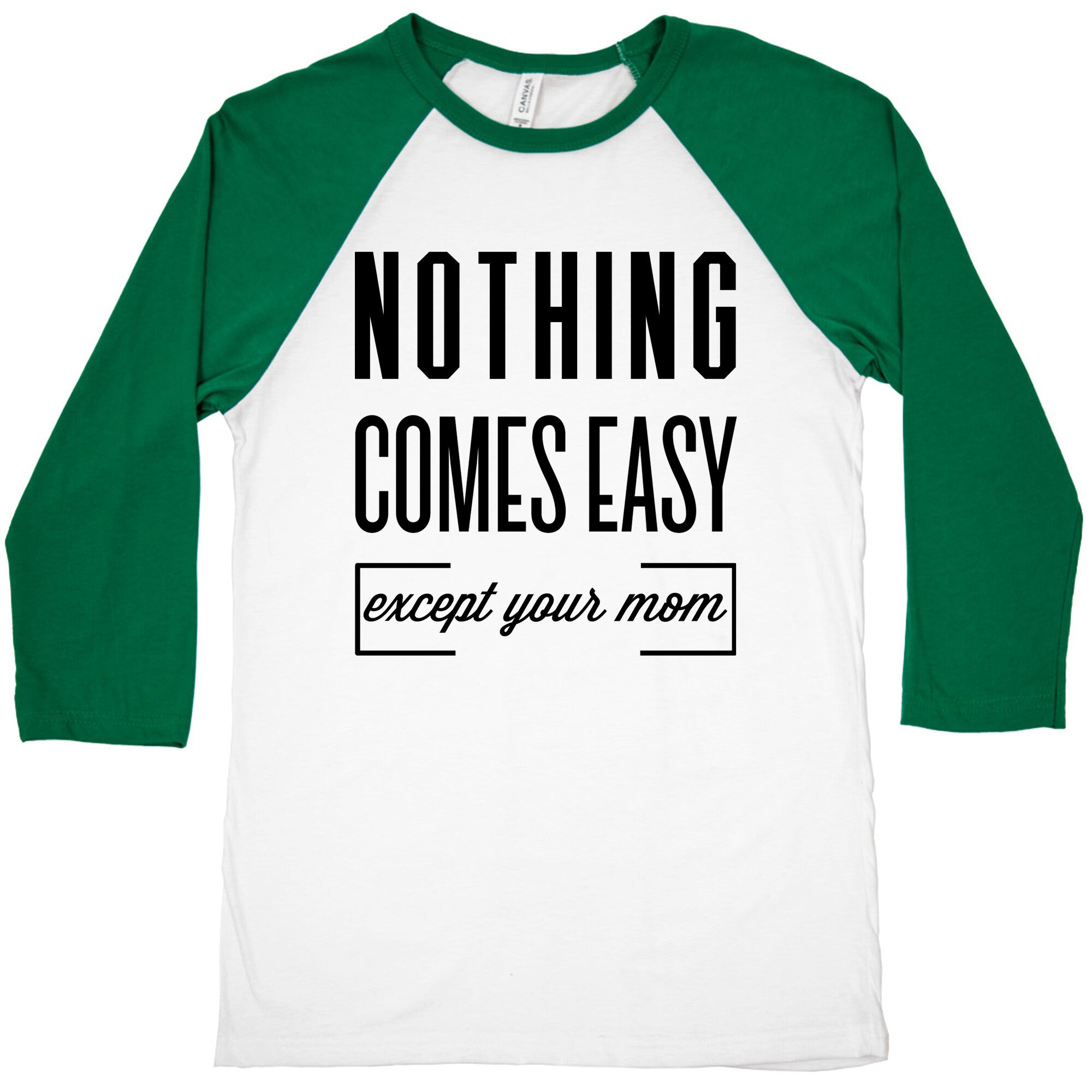 Nothing Comes Easy Except Your Mom Baseball Tee